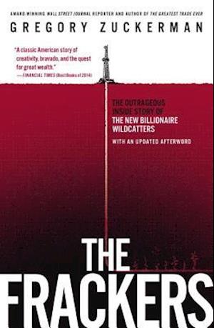 The Frackers: The Outrageous Inside Story of the New Billionaire Wildcatters