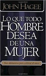 Lo Que Todo Hombre Quiere de una Mujer/Lo Que Toda Mujer Quiere de un Hombre = What Every Man Wants in a Woman/What Every Woman Wants in a Man