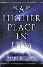 A Higher Place in Him