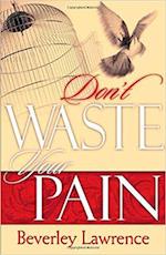 Don't Waste Your Pain