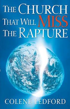 The Church That Will Miss the Rapture