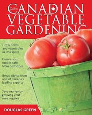 Guide to Canadian Vegetable Gardening