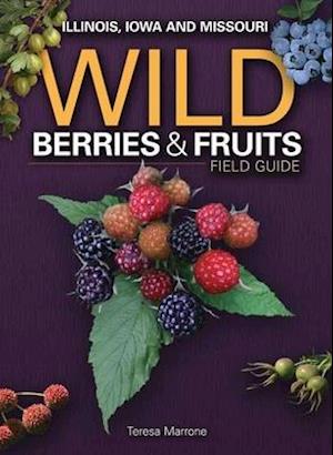 Wild Berries & Fruits Field Guide of Illinois, Iowa and Missouri