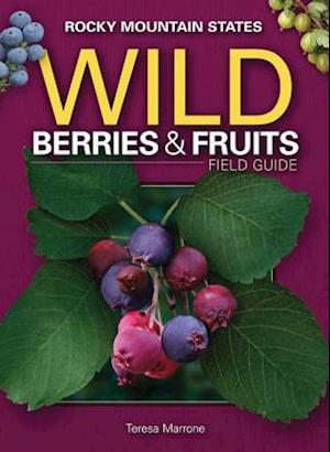 Wild Berries & Fruits Field Guide of the Rocky Mountain States