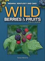 Wild Berries & Fruits Field Guide of In, KY, Oh