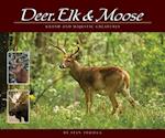 Deer, Elk & Moose