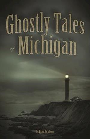 Ghostly Tales of Michigan