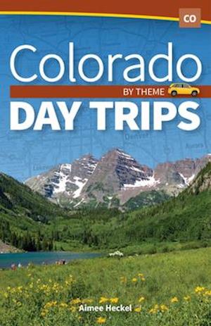 Colorado Day Trips by Theme