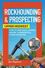 Rockhounding & Prospecting in the Upper Midwest