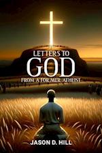 Letters to God from a Former Atheist