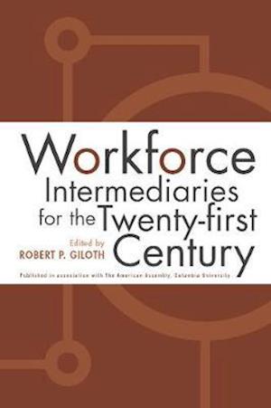 Workforce Intermediaries for the Twenty-First Century