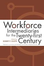 Workforce Intermediaries for the Twenty-First Century