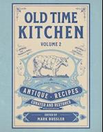 Old Time Kitchen Volume 2: Everyday Meals, Puddings, and More Antique Recipes 