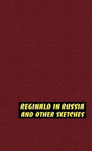 Reginald in Russia and Other Sketches