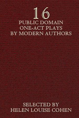 Sixteen Public Domain One-Act Plays by Modern Authors