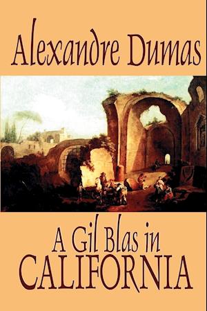 A Gil Blas in California by Alexandre Dumas, Fiction, Literary