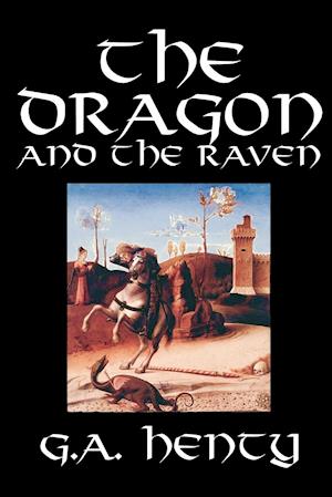 The Dragon and the Raven by G. A. Henty, Fiction, Historical