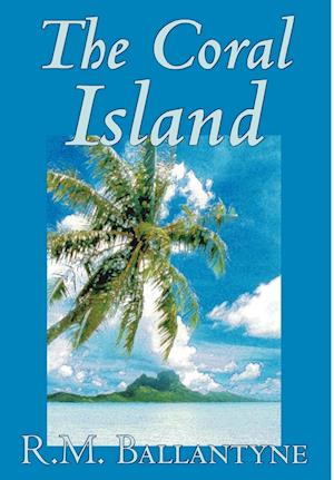 The Coral Island by R.M. Ballantyne, Fiction, Literary, Action & Adventure