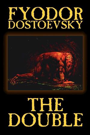 The Double by Fyodor Mikhailovich Dostoevsky, Fiction, Classics