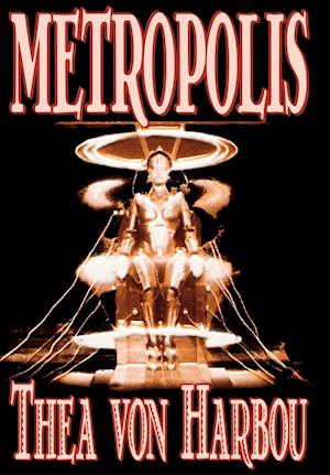 Metropolis by Thea Von Harbou, Science Fiction