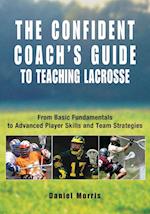 Confident Coach's Guide to Teaching Lacrosse