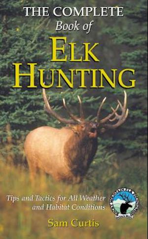 Complete Book of Elk Hunting