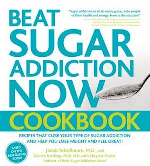 Beat Sugar Addiction Now! Cookbook