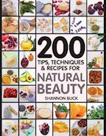 200 Tips, Techniques, and Recipes for Natural Beauty