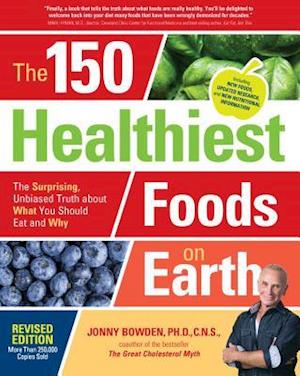 The 150 Healthiest Foods on Earth, Revised Edition