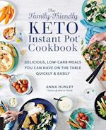 The Family-Friendly Keto Instant Pot Cookbook