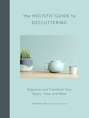 The Holistic Guide to Decluttering