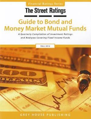 Thestreet Ratings' Guide to Bond & Money Market Mutual Funds, Fall 2012