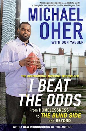 I Beat the Odds: From Homelessness, to the Blind Side, and Beyond