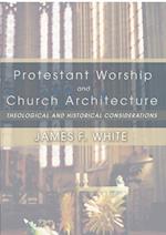 Protestant Worship and Church Architecture