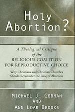 Holy Abortion? a Theological Critique of the Religious Coalition for Reproductive Choice