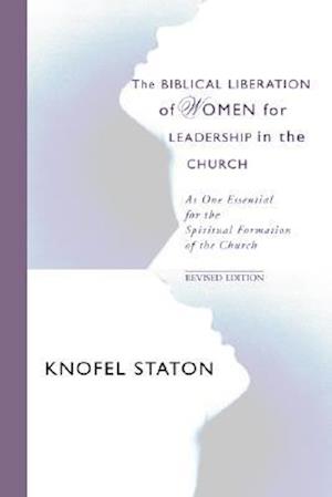 The Biblical Liberation of Women for Leadership in the Church