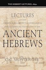 Lectures on the Origin and Growth of Religion as Illustrated by the Religion of the Ancient Hebrews