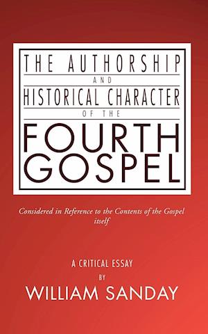 Authorship and Historical Character of the Fourth Gospel