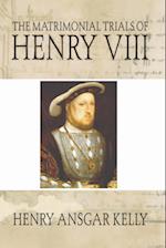 Matrimonial Trials of Henry VIII