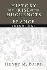 History of the Rise of the Huguenots of France