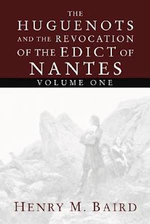 The Huguenots and the Revocation of the Edict of Nantes