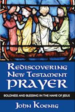 Rediscovering New Testament Prayer
