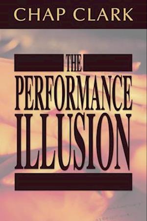 The Performance Illusion