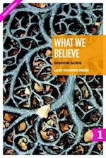 What We Believe Session Guide, Part 1