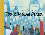 The Amazing and True Story of Tooth Mouse Pérez