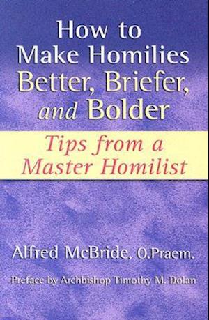 How to Make Homilies Better, Briefer, and Bolder