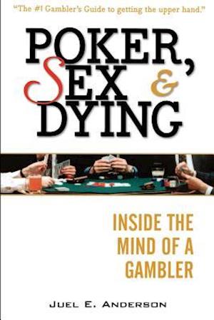 Poker, Sex, and Dying