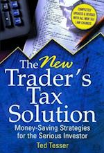 The New Trader's Tax Solution – Money–Saving Strategies for the Serious Investor