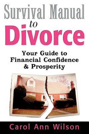 Survival Manual to Divorce: Your Guide to Financial Confidence & Prosperity