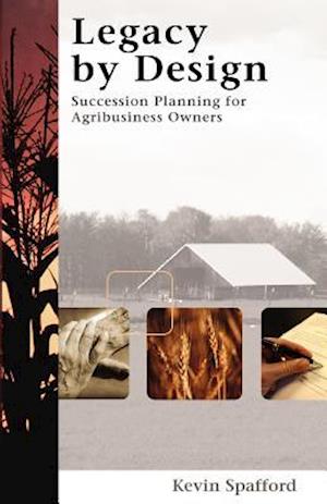 Legacy by Design: Succession Planning for Agribusiness Owners